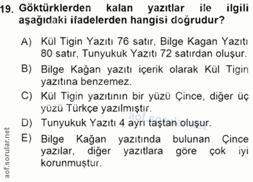 19. soru: Göktürklerden kalan yazıtlar ile ilgili aşağıdaki ifadelerden hangisi doğrudur? A) Kül Tigin Yazıtı 76 satır, Bilge K…