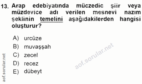 13. soru: Arap edebiyatında müzedic şiir veya müzdevice adı verilen mesnevi nazım şeklinin temelini aşağıdakilerden hangisi olu…