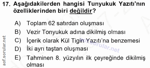17. soru: Aşağıdakilerden hangisi Tunyukuk Yazıtı'nın özelliklerinden biri değildir? A) Toplam 62 satırdan oluşması B) Vezir To…
