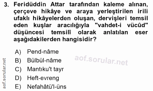 3. soru: Feridüddin Attar tarafından kaleme alınan, çerçeve hikâye ve araya yerleştirilen irili utaklı hikayelerden oluşan, de…