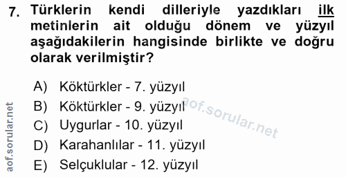 7. soru: Türklerin kendi dilleriyle yazdıkları ilk metinlerin ait olduğu dönem ve yüzyıl aşağıdakilerin hangisinde birlikte ve…