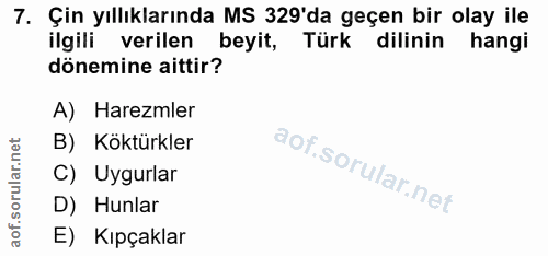 7. soru: Çin yıllıklarında MS 329'da geçen bir olay ile ilgili verilen beyit, Türk dilinin hangi dönemine aittir? A) Haremler…