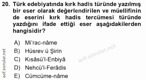 20. soru: Türk edebiyatında kırk hadis türünde yazılmış bir eser olarak değerlendirilen ve müellifinin de eserini kırk hadis te…