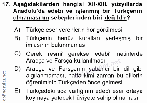 17. soru: Aşağıdakilerden hangisi XII-XIII. yüzyıllarda Anadolu'da edebî ve işlenmiş bir Türkçenin olmamasının sebeplerinden bi…