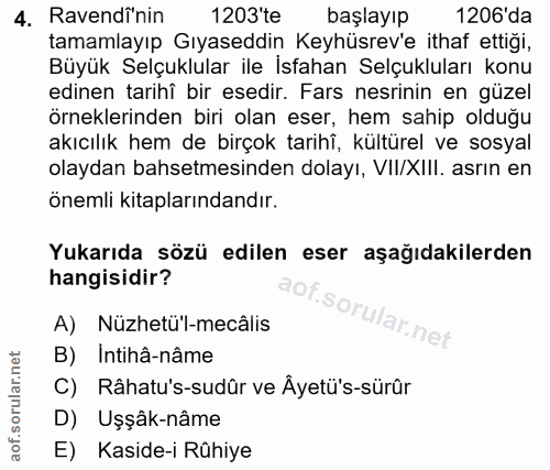 4. soru: Ravendinin 1203'te başlayıp 1206'da tamamlayıp Gıyaseddin Keyhüsrev'e ithaf ettigi, Büyük Selçuklular ile İsfahan Sel…