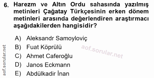 6. soru: Harezm ve Altın Ordu sahasında yazılmış metinleri Çağatay Türkçesinin erken dönem metinleri arasında değerlendiren ar…