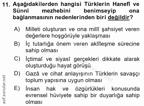 11. soru: Aşağıdakilerden hangisi Türklerin Hanefi ve Sünni mezhebini benimseyip ona bağlanmasının nedenlerinden biri değildir?…
