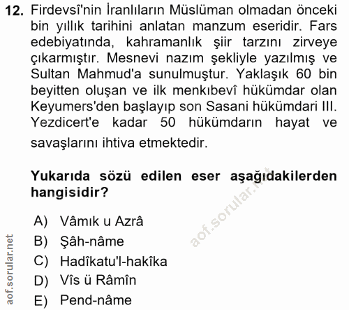 12. soru: Firdevsî'nin İranlıların Müslüman olmadan önceki bin yıllık tarihini anlatan manzum eseridir. Fars edebiyatında, kahr…
