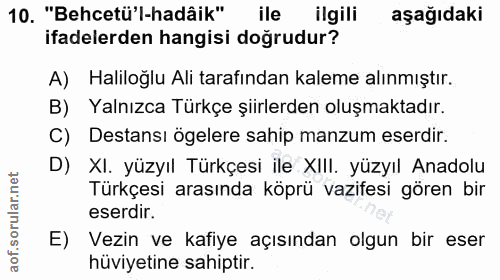 10. soru: "Behcetü'l-hadâik" ile ilgili aşağıdaki ifadelerden hangisi doğrudur? A) Haliloğlu Ali tarafından kaleme alınmıştır.…