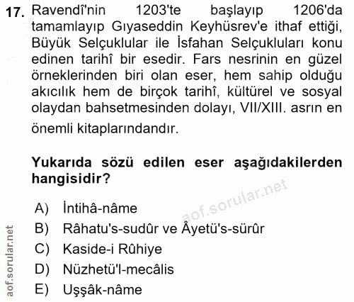 17. soru: Ravendinin 1203'te başlayıp 1206'da tamamlayıp Gıyaseddin Keyhüsrev'e ithaf ettiği, Büyük Selçuklular ile İsfahan Sel…