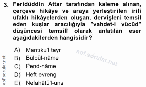 3. soru: Feridüddin Attar tarafından kaleme alınan, çerçeve hikâye ve araya yerleştirilen irili ufaklı hikâyelerden oluşan, de…
