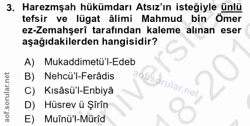 3. soru: Harezmşah hükümdarı Atsız'ın isteğiyle ünlü tefsir ve lügat âlimi Mahmud bin Omer ez-Zemahşerî tarafından kaleme alın…