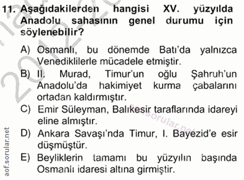 11. soru: Aşağıdakilerden hangisi XV. yüzyılda Anadolu sahasının genel durumu için söylenebilir? A) Osmanlı, bu dönemde Batı'da…