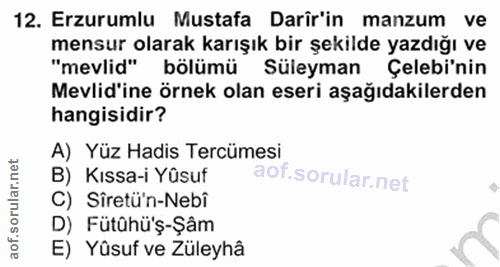 12. soru: Erzurumlu Mustafa Darîr'in manzum ve mensur olarak karışık bir şekilde yazdığı ve "mevlid" bölümü Süleyman Çelebi'nin…