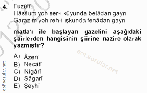 4. soru: Fuzüli, Håsılum yoh ser-i küyunda belâdan gayrı Garazım yoh reh-i ışkunda fenâdan gayrı matla'ı ile başlayan gazelini…