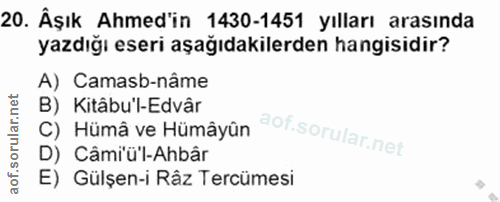 20. soru: Âşık Ahmed'in 1430-1451 yılları arasında yazdığı eseri aşağıdakilerden hangisidir? A) Camasb-nâme B) Kitâbu'l-Edvâr C…
