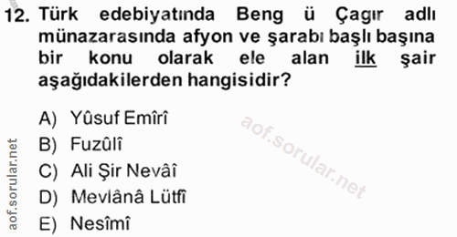 12. soru: Türk edebiyatında Beng ü Çagır adlı münazarasında afyon ve şarabı başlı başına bir konu olarak ele alan ilk şair aşağ…
