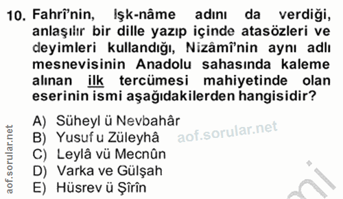 10. soru: Fahri'nin, işk-nâme adını da verdiği, anlaşılır bir dille yazıp içinde atasözleri ve deyimleri kullandığı, Nizâmî'nin…