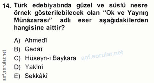 14. soru: Türk edebiyatında güzel ve süslü nesre örnek gösterilebilecek olan "Ok ve Yaynın Münzarasi/adl eser aşağıdakilerden h…