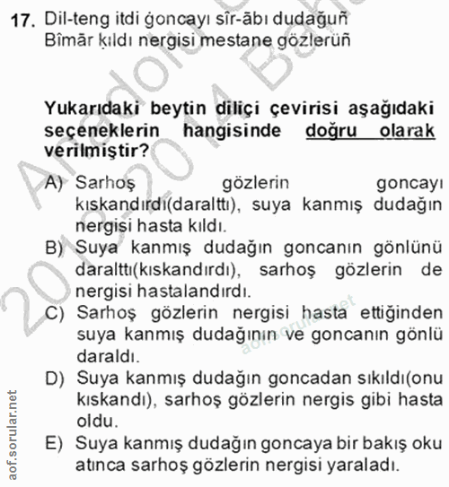 17. soru: Dil-teng itdi ğoncayı sir-äbı dudağuñ Bimär kıldı nergisi mestane gözlerüñ Yukarıdaki beytin diliçi çevirisi aşağıdak…