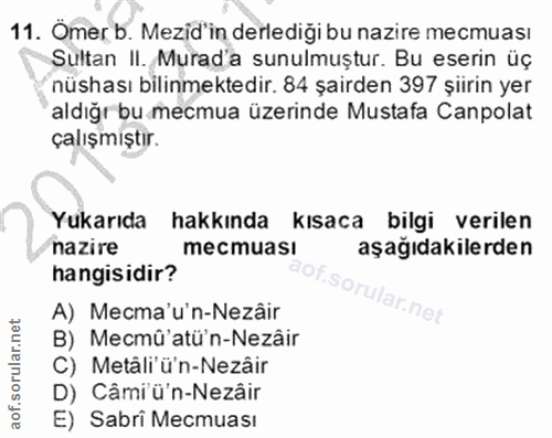 11. soru: Omer b. Mezid'in derlediği bu nazire mecmuası Sultan II. Murad'a sunulmuştur. Bu eserin üç nüshası bilinmektedir. 84…
