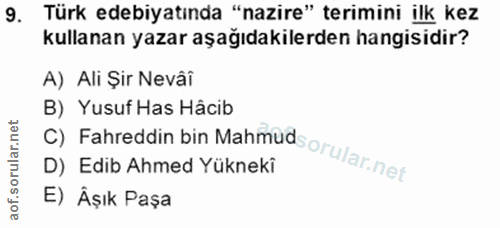 9. soru: Türk edebiyatında "nazire" terimini ilk kez kullanan yazar aşağıdakilerden hangisidir? A) Ali Şir Nevâî C) Fahreddin…