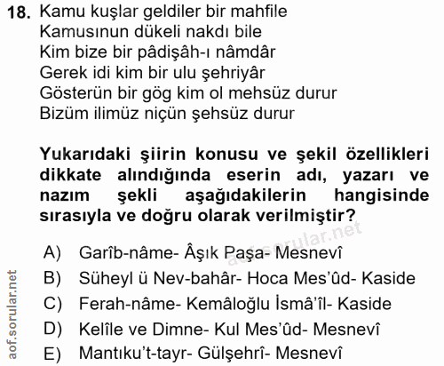 18. soru: Kamu kuşlar geldiler bir mahfile Kamusınun dükeli nakdı bile Kim bize bir pâdişâh-ı nâmdâr Gerek idi kim bir ulu şehr…