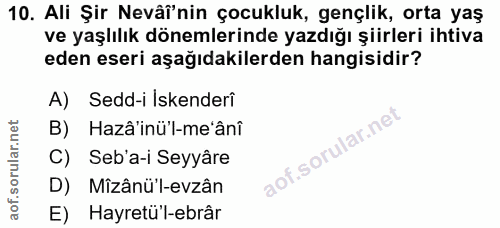 10. soru: Ali Şir Neväî'nin çocukluk, gençlik, orta yaş ve yaşlılık dönemlerinde yazdığı şiirleri ihtiva eden eseri aşağıdakile…