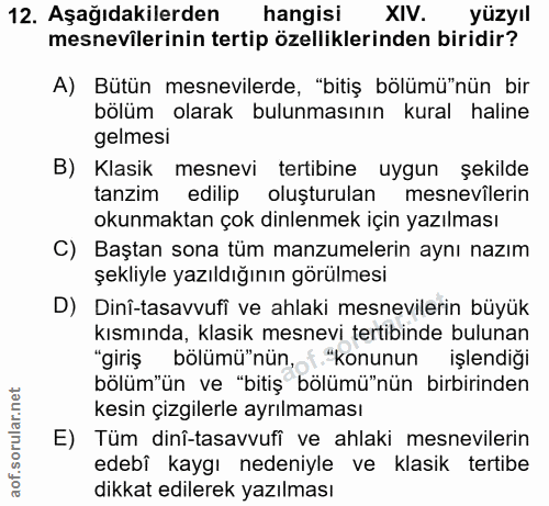 12. soru: Aşağıdakilerden hangisi IV. yüzyıl mesnevilerinin tertip özelliklerinden biridir? A) Bütün mesnevilerde, "bitiş bölüm…