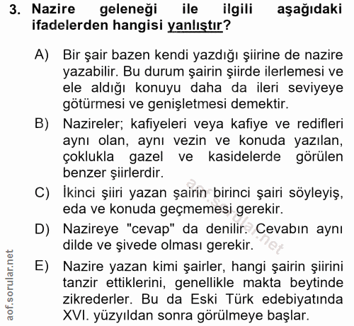 3. soru: Nazire geleneği ile ilgili aşağıdaki ifadelerden hangisi yanlıştır? A) Bir şair bazen kendi yazdığı şiirine de nazire…