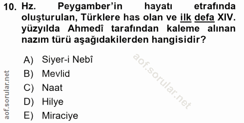 10. soru: Hz. Peygamber'in hayatı etrafında oluşturulan, Türklere has olan ve ilk defa XIV. yüzyılda Ahmedi tarafından kaleme a…