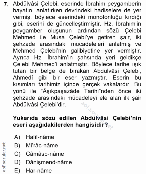 7. soru: Abdülvâsi Çelebi, eserinde Ibrahim peygamberin hayatını anlatırken devrindeki hadiselere de yer vermiş, böylece eseri…
