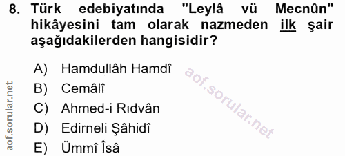 8. soru: Türk edebiyatında "Leylâ vü Mecnûn" hikâyesini tam olarak nazmeden ilk şair aşağıdakilerden hangisidir? A) Hamdullâh…