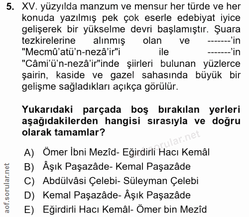 5. soru: XV. yüzyılda manzum ve mensur her türde ve her konuda yazılmış pek çok eserle edebiyat iyice gelişerek bir yükselme d…