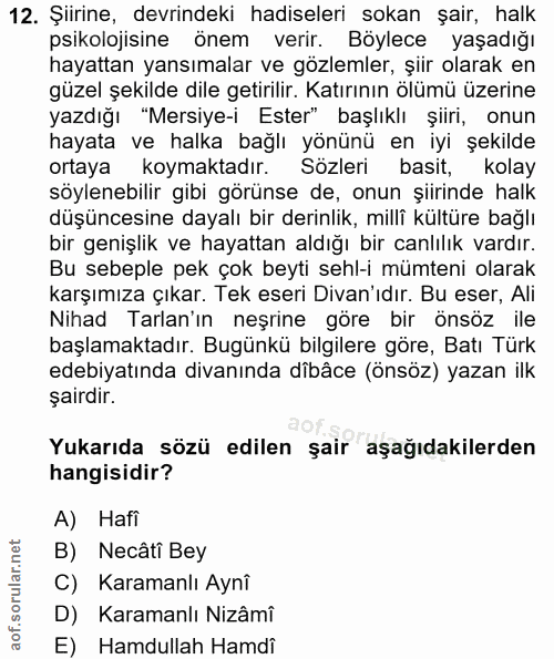 12. soru: Şirine, devrindeki hadiseleri sokan şair, halk psikolojisine önem verir. Böylece yaşadığı hayattan yansımalar ve gözl…