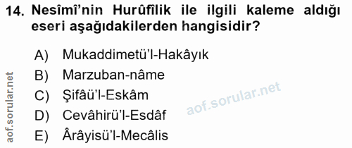 14. soru: Nesîmî'nin Hurüfilik ile ilgili kaleme aldığı eseri aşağıdakilerden hangisidir? A) Mukaddimetü'l-Hakâyık B) Marzuban-…