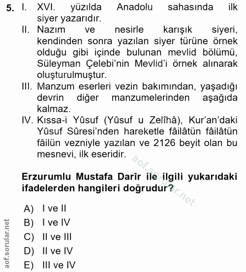 5. soru: I. XVI. yüzılda Anadolu sahasında ilk siyer yazarıdır. II. Nazım ve nesirle karışık siyerı, kendinden sonra yazılan s…