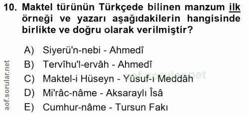 10. soru: Maktel türünün Türkçede bilinen manzum ilk örneği ve yazarı aşağıdakilerin hangisinde birlikte ve doğru olarak verilm…