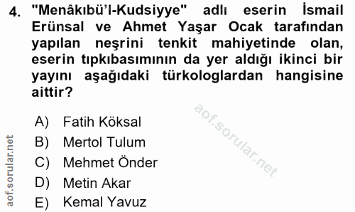 4. soru: "Menâkıbü'l-Kudsiyye" adlı eserin İsmail Erünsal ve Ahmet Yaşar Ocak tarafından yapılan neşrini tenkit mahiyetinde ol…