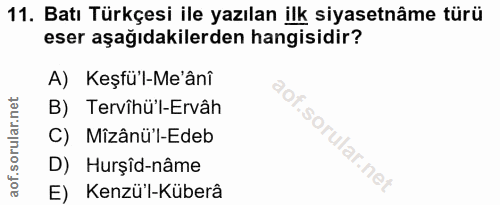 11. soru: Batı Türkçesi ile yazılan ilk siyasetnâme türü eser aşağıdakilerden hangisidir? A) Keşfü'l-Me'ânî B) Tervîhü'l-Ervâh…