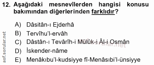 12. soru: Aşağıdaki mesnevîlerden hangisi konusu bakımından diğerlerinden farklıdır? A) Dâsitân-ı Ejderhâ B) Tervîhu'l-ervâh C)…