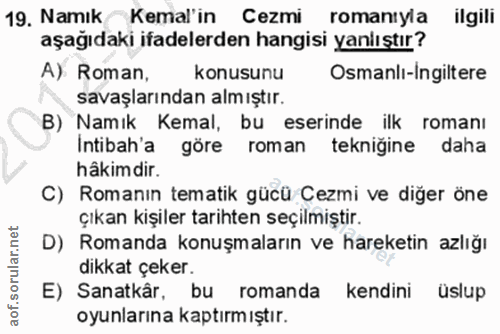 19. soru: Namık Kemal'in Cezmi romanıyla ilgili aşağıdaki ifadelerden hangisi yanlıştır? A) Roman, konusunu Osmanlı-Ingiltere s…
