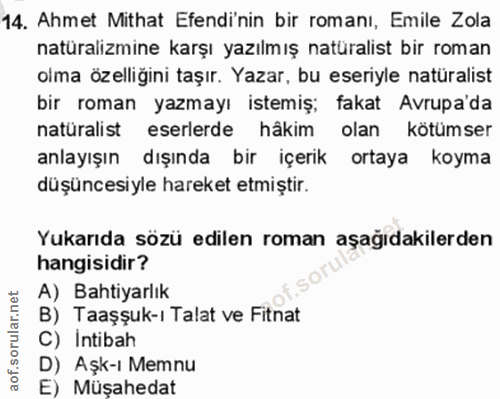14. soru: Ahmet Mithat Efendinin bir romanı, Emile Zola natüralizmine karşı yazılmış natüralist bir roman olma özelliğini taşır…