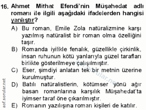 16. soru: Ahmet Mithat Efendi'nin Müşahedat adlı romanı ile ilgili aşağıdaki ifadelerden hangisi yanlıştır? A) Bu roman, Emile…