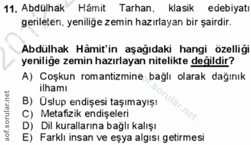 11. soru: Abdülhak Hâmit Tarhan, klasik edebiyatı gerileten, yeniliğe zemin hazırlayan bir şairdir. Abdülhak Hâmit'in aşağıdaki…
