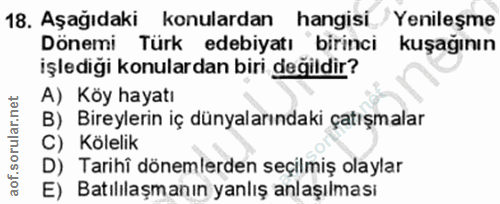 18. soru: Aşağıdaki konulardan hangisi/ Yenileşme Dönemi Türk edebiyatı birinci kuşağının işlediği konulardan biri değildir? A)…