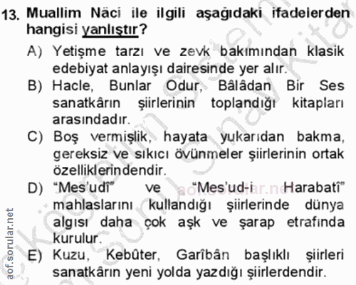 13. soru: Muallim Näci ile ilgili aşağıdaki ifadelerden hangisi yanlıştır? A) Yetişme tarzı ve zevk bakımından klasik edebiyat…