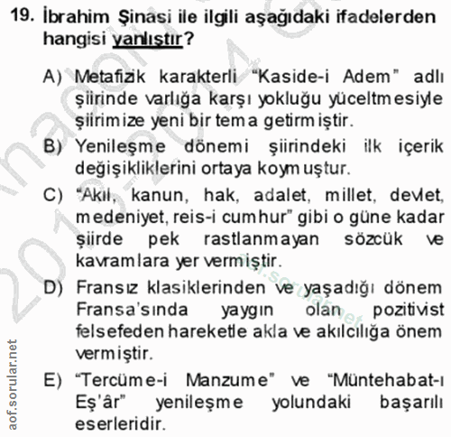 19. soru: İbrahim Şinasi ile ilgili aşağıdaki ifadelerden hangisi yanlıştır? A) Metafizik karakterli "Kaside-i Adem" adlı şiiri…