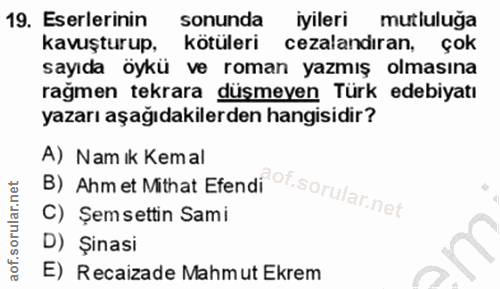 19. soru: Eserlerinin sonunda iyileri mutluluğa kavuşturup, kötüleri cezalandıran, çok sayıda öykü ve roman yazmış olmasına rağ…