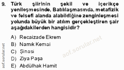 9. soru: Türk şiirinin şekil ve içerikçe yenileşmesinde, Batılılaşmasında, metafizik ve felsefi alanda alabildiğine zenginleşm…